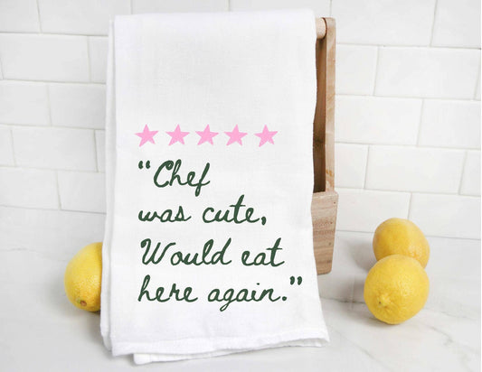 Chef Was Cute Would Eat Here Again Tea Towel